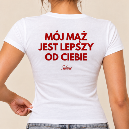 Koszulka damska baby tee Mój mąż jest lepszy od ciebie, biała, nadruk na plecach